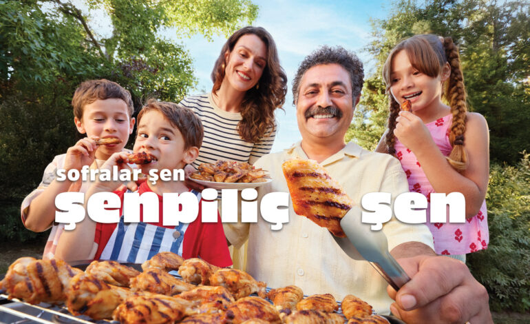 Şenpiliç, yeni reklam filmiyle tüketicilerin karşısına çıkıyor