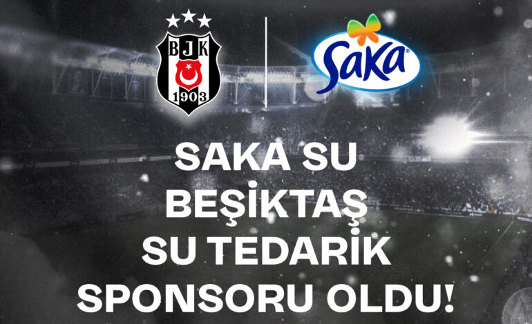 Saka Su, Beşiktaş’ın Su Tedarik Sponsoru oldu